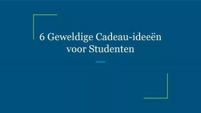 6 Geweldige Cadeau-ideeën voor Studenten