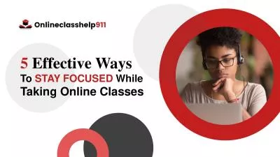 5 Powerful Ways To Stay Focused In Online Classes