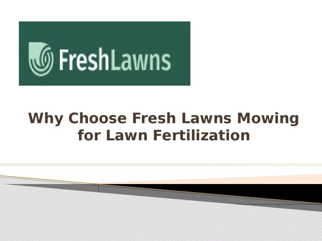 PPT-Why Choose Fresh Lawns Mowing for Lawn Fertilization