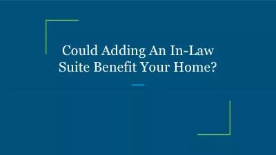 Could Adding An In-Law Suite Benefit Your Home?