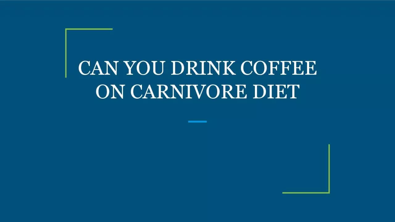 PDF-CAN YOU DRINK COFFEE ON CARNIVORE DIET