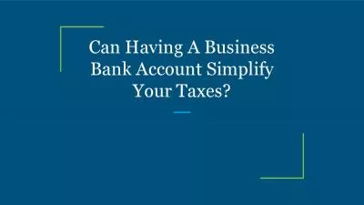 Can Having A Business Bank Account Simplify Your Taxes?