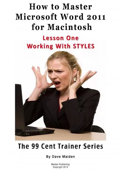 (READ)-How to Master Microsoft Word 2011 for Macintosh - Lesson 1 - Styles (The 99 Cent Trainer)