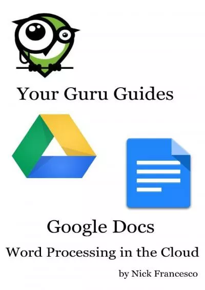 (READ)-Google Docs: Word Processing in the Cloud (Your Guru Guides)