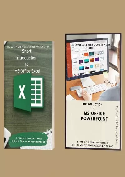 (EBOOK)-The Complete MBA Coursework Bundle 1-2 : Introduction to MS Office PowerPoint  Short introduction to Microsoft Excel (601 Non-Fiction Series Book 9)