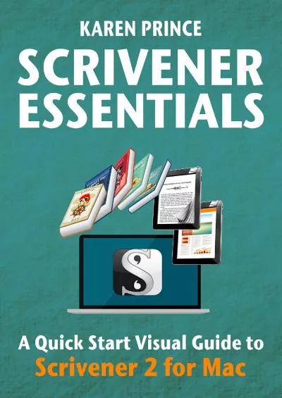 (EBOOK)-SCRIVENER ESSENTIALS: Scrivener 2 for Mac (Scrivener Quick Start Visual Guides)