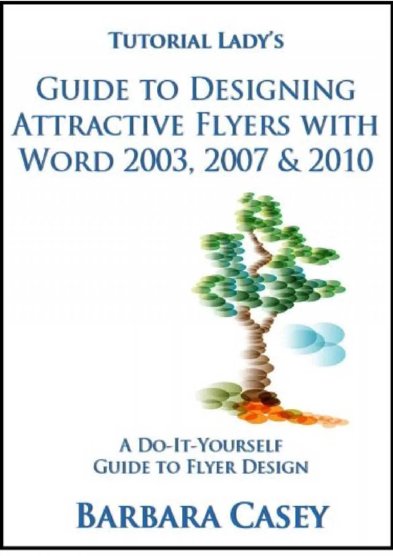 (EBOOK)-Tutorial Lady\'s Guide to Designing Attractive Flyers with Word 2003, 2007  2010