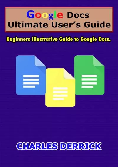 (EBOOK)-Google Docs Ultimate User\'s Guide: Beginners Illustrative Guide to Google Docs