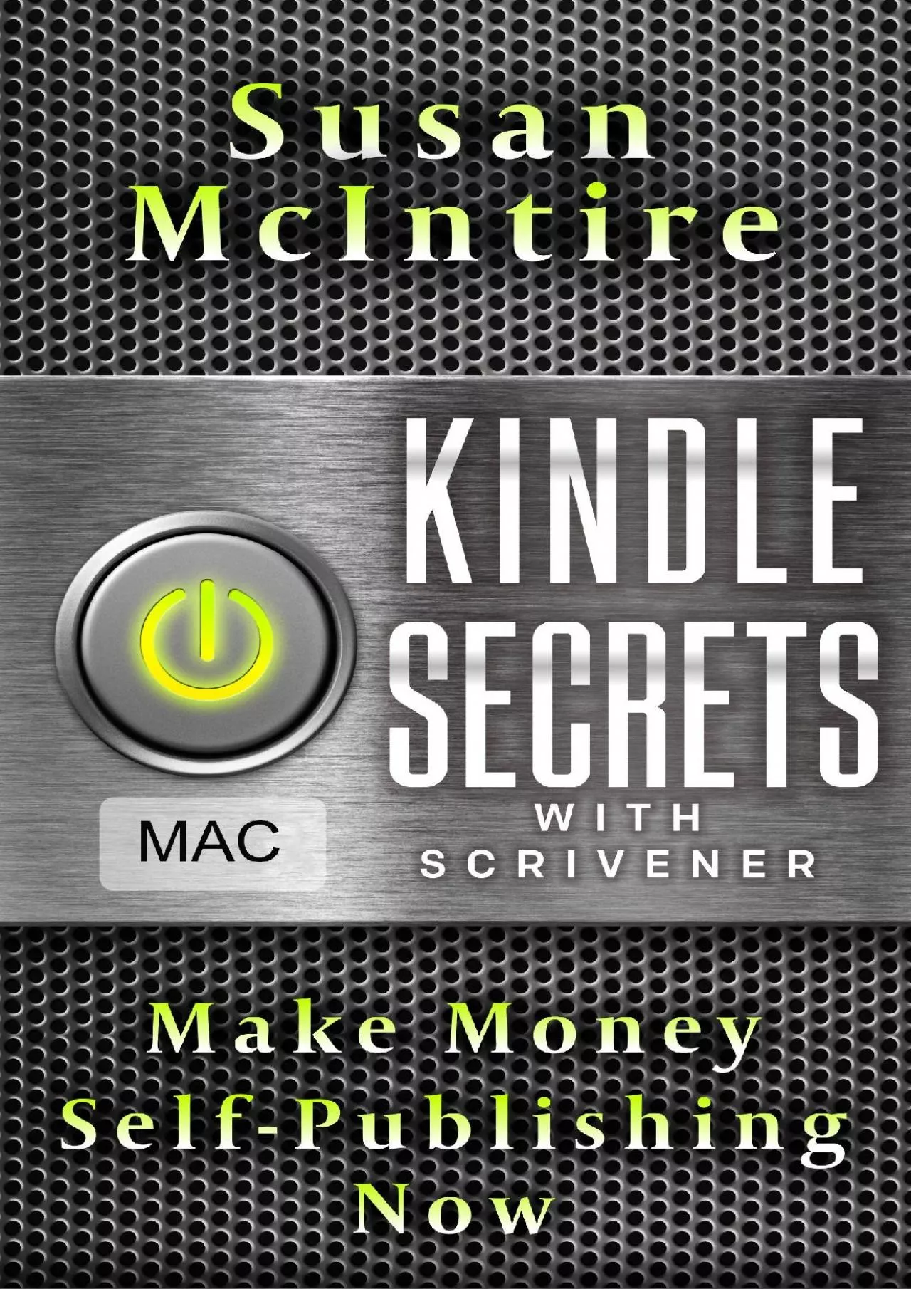 (READ)-Kindle Secrets with Scrivener for Mac: Make Money Self-Publishing Now