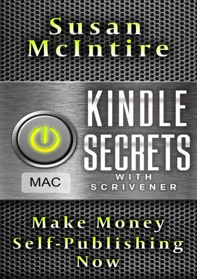 (READ)-Kindle Secrets with Scrivener for Mac: Make Money Self-Publishing Now