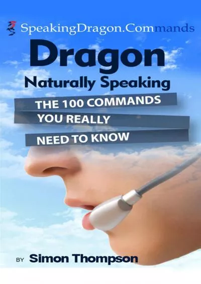 (BOOS)-Dragon Naturally Speaking: The 100 Commands You Really Need to Know