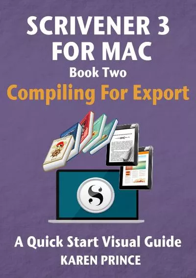 (DOWNLOAD)-Scrivener 3 For Mac: Compiling for Export (Scrivener Quick Start Visual Guides