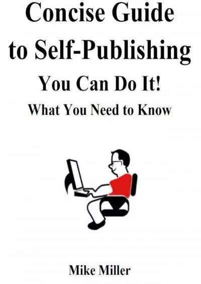 (BOOS)-The Concise Guide to Self-Publishing Your Book: What You Need to Know