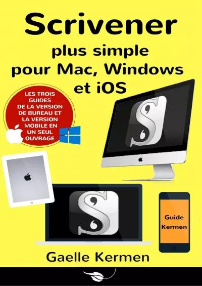 (BOOK)-Scrivener plus simple pour Mac, Windows et iOS: coffret de trois guides pratiques francophones (Collection pratique Guide Kermen t. 6) (French Edition)