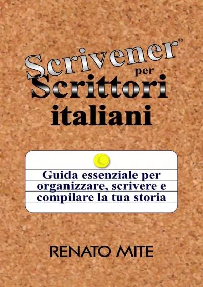 (DOWNLOAD)-Scrivener per Scrittori italiani: Guida essenziale per organizzare, scrivere