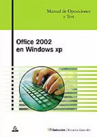 (EBOOK)-Office xp en windows xp. Manual de oposiciones. Temario y test. microsoft word, excel t access