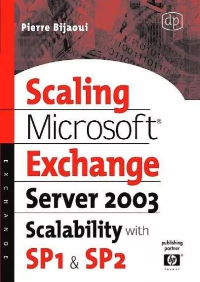 (DOWNLOAD)-Scaling Microsoft Exchange 2000: Create and Optimize High-Performance Exchange Messaging Systems (HP Technologies)