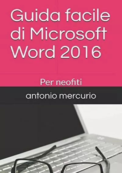 (EBOOK)-Guida facile di Microsoft Word 2016: Per neofiti (Italian Edition)