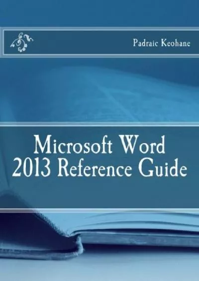 (DOWNLOAD)-Microsoft Word 2013 Reference Guide (Office Reference Series)
