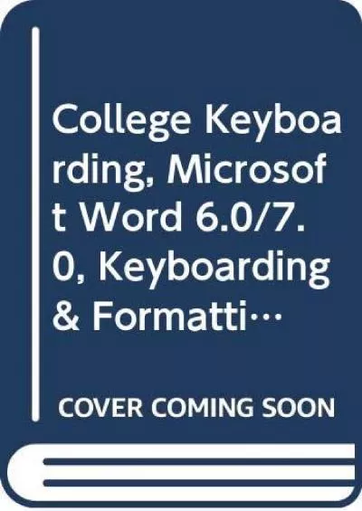 (BOOS)-College Keyboarding, Microsoft Word 6.0/7.0, Keyboarding  Formatting: Lessons 1-60