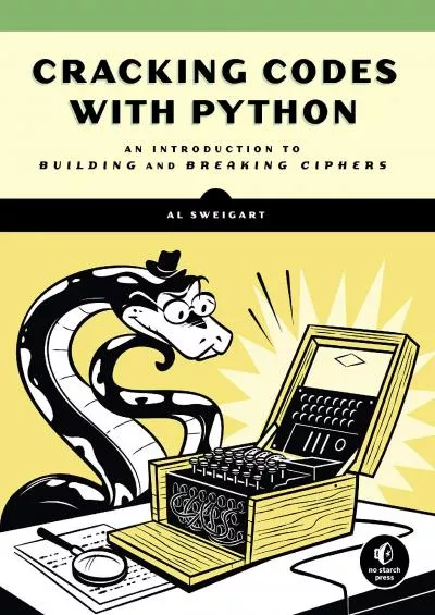 (READ)-Cracking Codes with Python: An Introduction to Building and Breaking Ciphers
