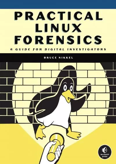 (DOWNLOAD)-Practical Linux Forensics: A Guide for Digital Investigators