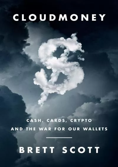 (BOOK)-Cloudmoney: Cash, Cards, Crypto, and the War for Our Wallets