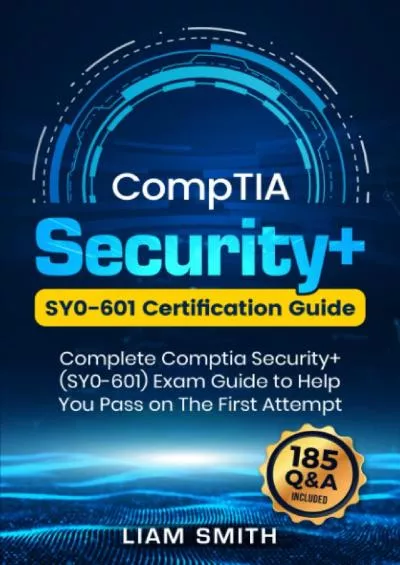 (DOWNLOAD)-CompTIA Security+: SY0-601 Certification Guide: Complete Comptia Security+ (SY0-601) Exam Guide to Help You Pass on The First Attempt