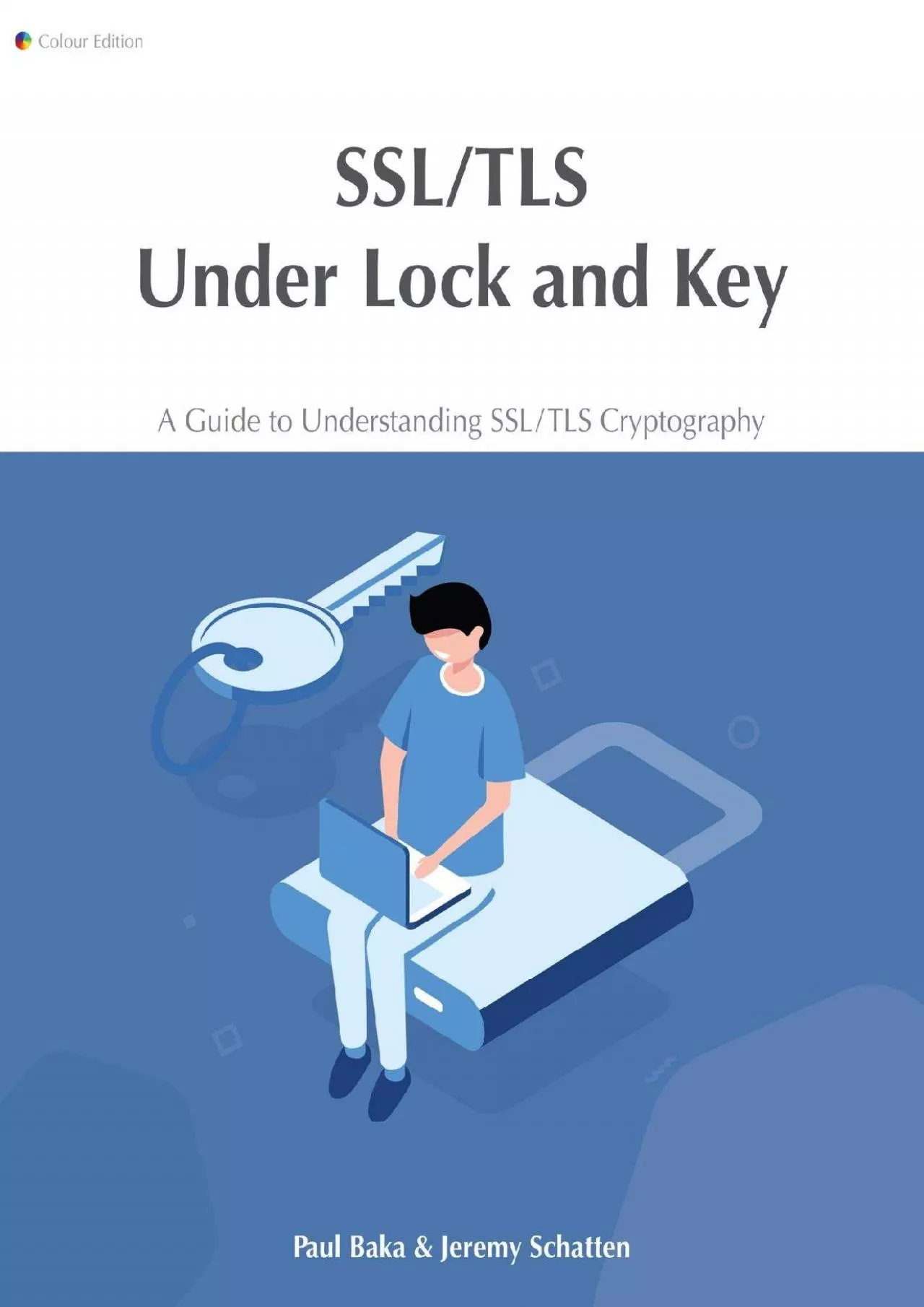 PDF-(DOWNLOAD)-SSL/TLS Under Lock and Key: A Guide to Understanding SSL/TLS Cryptography