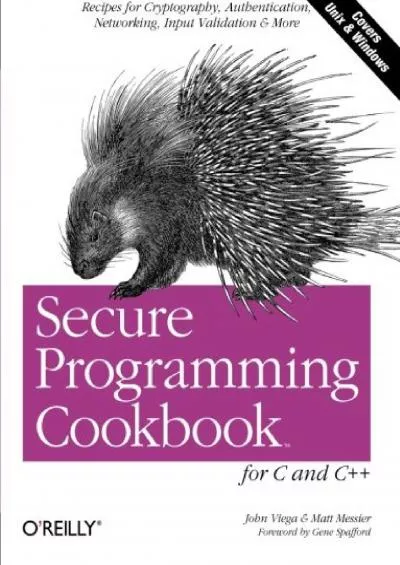 (READ)-Secure Programming Cookbook for C and C++: Recipes for Cryptography, Authentication, Input Validation  More