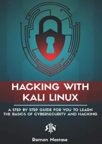 (BOOS)-Hacking with Kali Linux: A Step by Step Guide for you to Learn the Basics of CyberSecurity