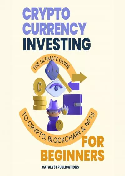(READ)-Cryptocurrency Investing for Beginners: The Ultimate Guide to Crypto, Blockchain, and NFTs