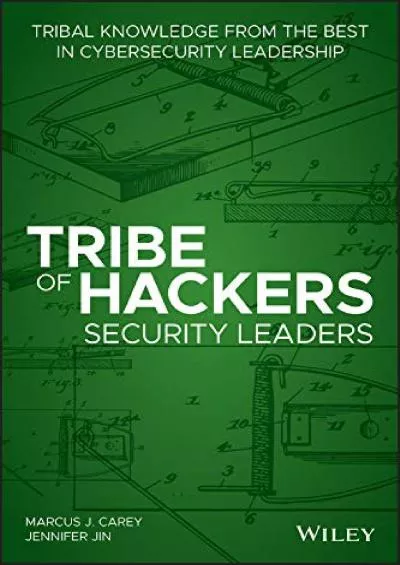 (DOWNLOAD)-Tribe of Hackers Security Leaders: Tribal Knowledge from the Best in Cybersecurity Leadership