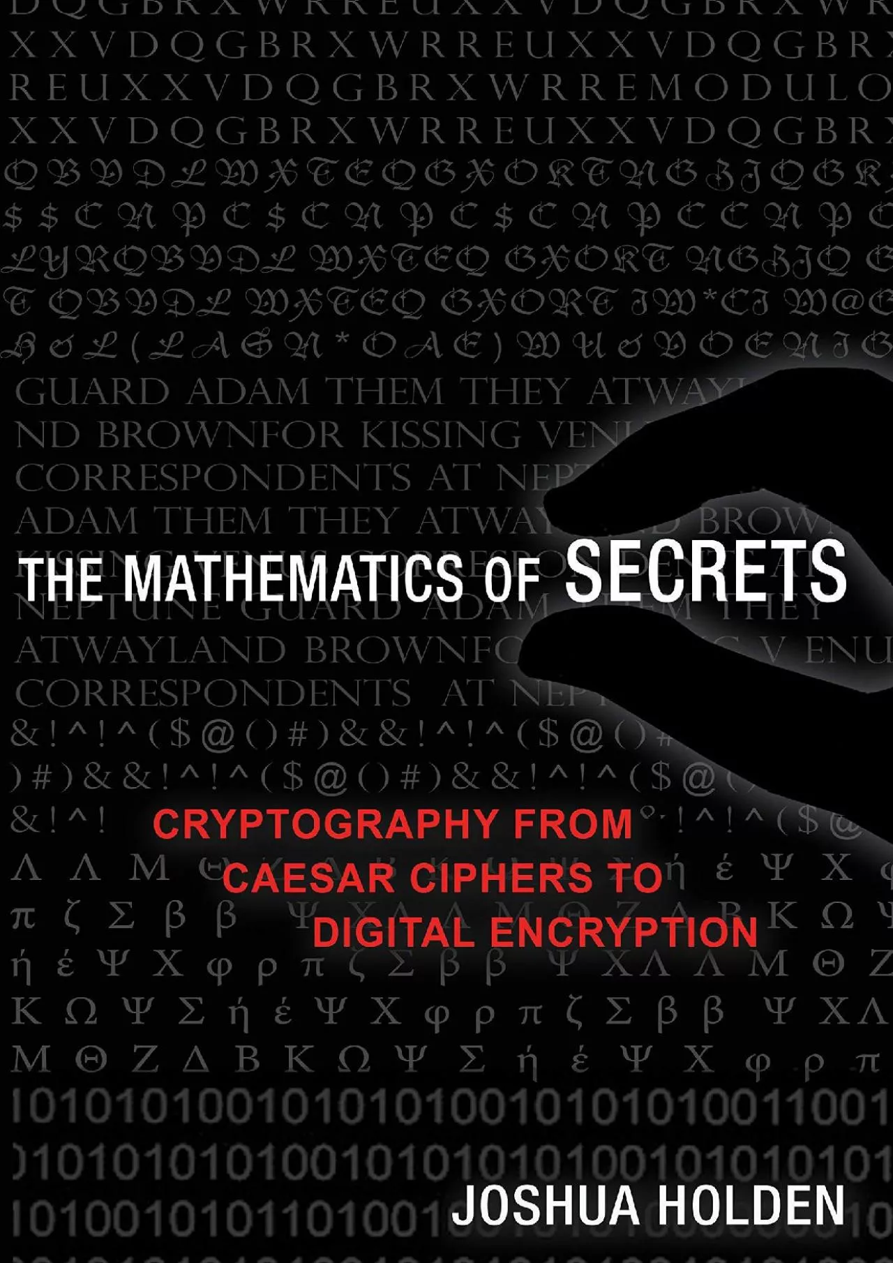 PDF-(READ)-The Mathematics of Secrets: Cryptography from Caesar Ciphers to Digital Encryption