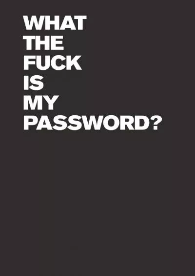 (READ)-What The Fuck Is My Password? Internet Password Logbook (Funny Password Logbooks)