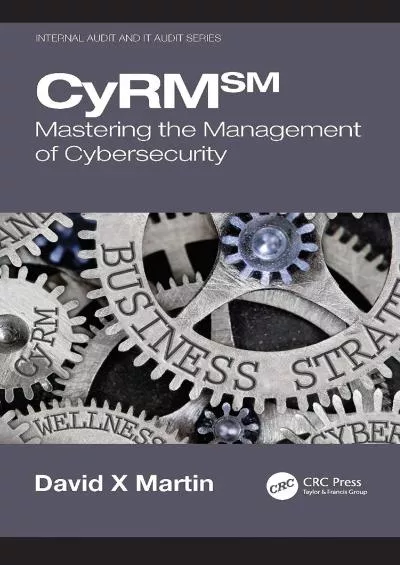 (DOWNLOAD)-CyRM: Mastering the Management of Cybersecurity (Security, Audit and Leadership Series)