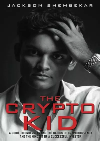 (BOOS)-The Crypto Kid: A Guide to Understanding the Basics of Crypto and the Mindset of