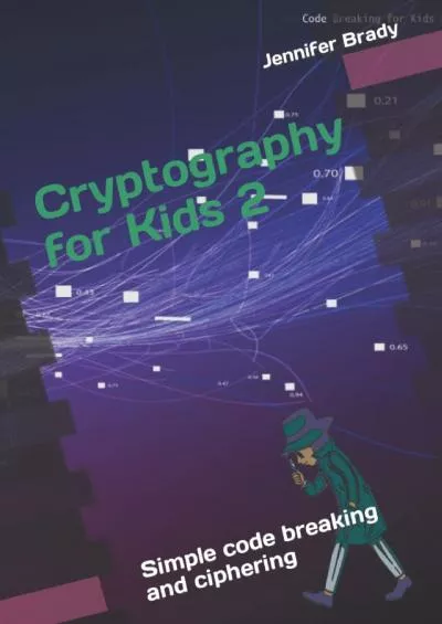 (EBOOK)-Cryptography for kids 2: Simple code breaking and ciphering