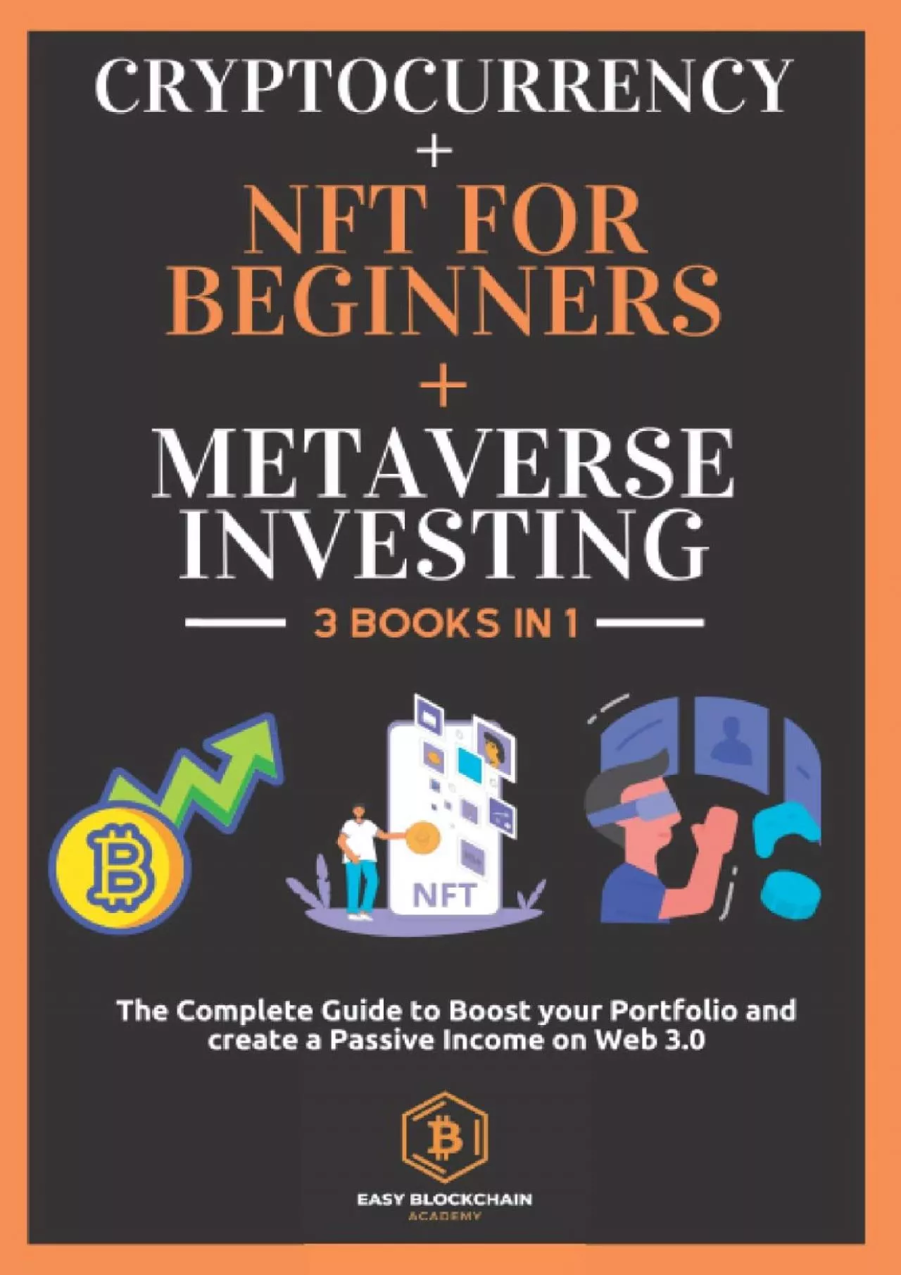 (EBOOK)-Cryptocurrency + NFT for Beginners + Metaverse Investing: The Complete Guide to
