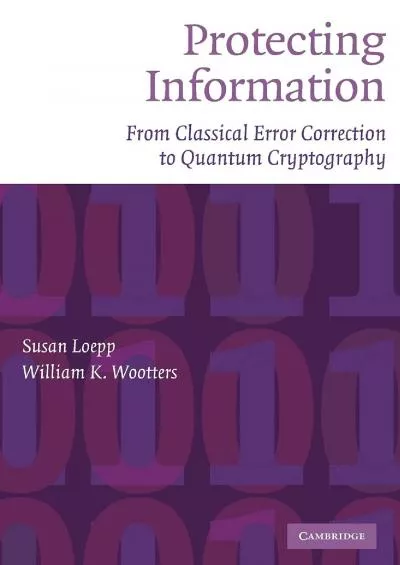 (DOWNLOAD)-Protecting Information: From Classical Error Correction to Quantum Cryptography