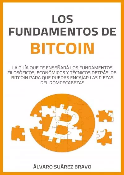 (BOOK)-Los fundamentos de Bitcoin: La guía que te enseñará los fundamentos filosóficos,