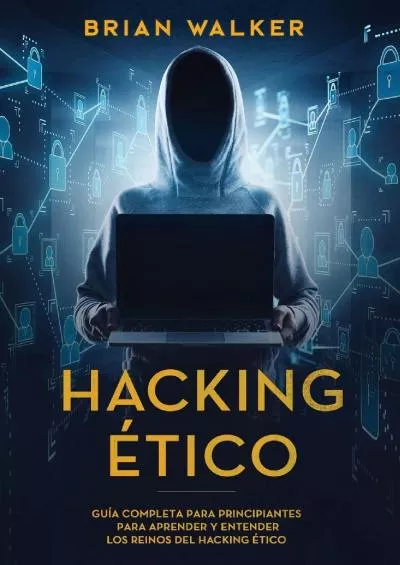 (DOWNLOAD)-Hacking Ético: Guía completa para principiantes para aprender y entender los reinos del hacking ético (Libro En Español/Ethical Hacking Spanish Book Version) (Spanish Edition)