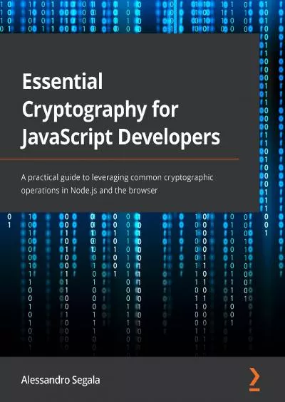 (BOOK)-Essential Cryptography for JavaScript Developers: A practical guide to leveraging