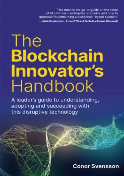 (READ)-The Blockchain Innovator\'s Handbook: A leader’s guide to understanding, adopting and succeeding with this disruptive technology