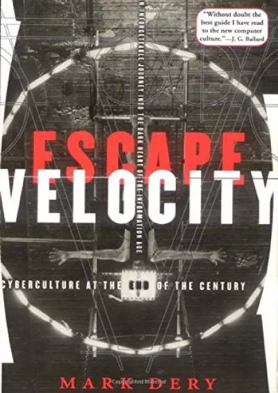 (BOOK)-Escape Velocity: Cyberculture at the End of the Century