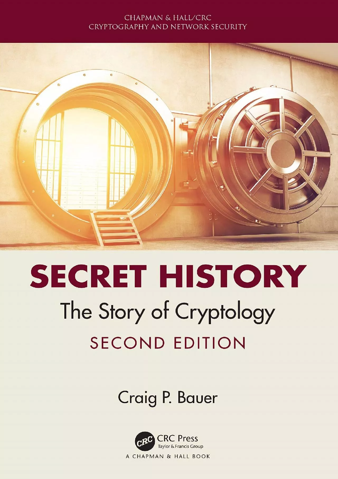 (BOOS)-Secret History: The Story of Cryptology (Chapman  Hall/CRC Cryptography and Network