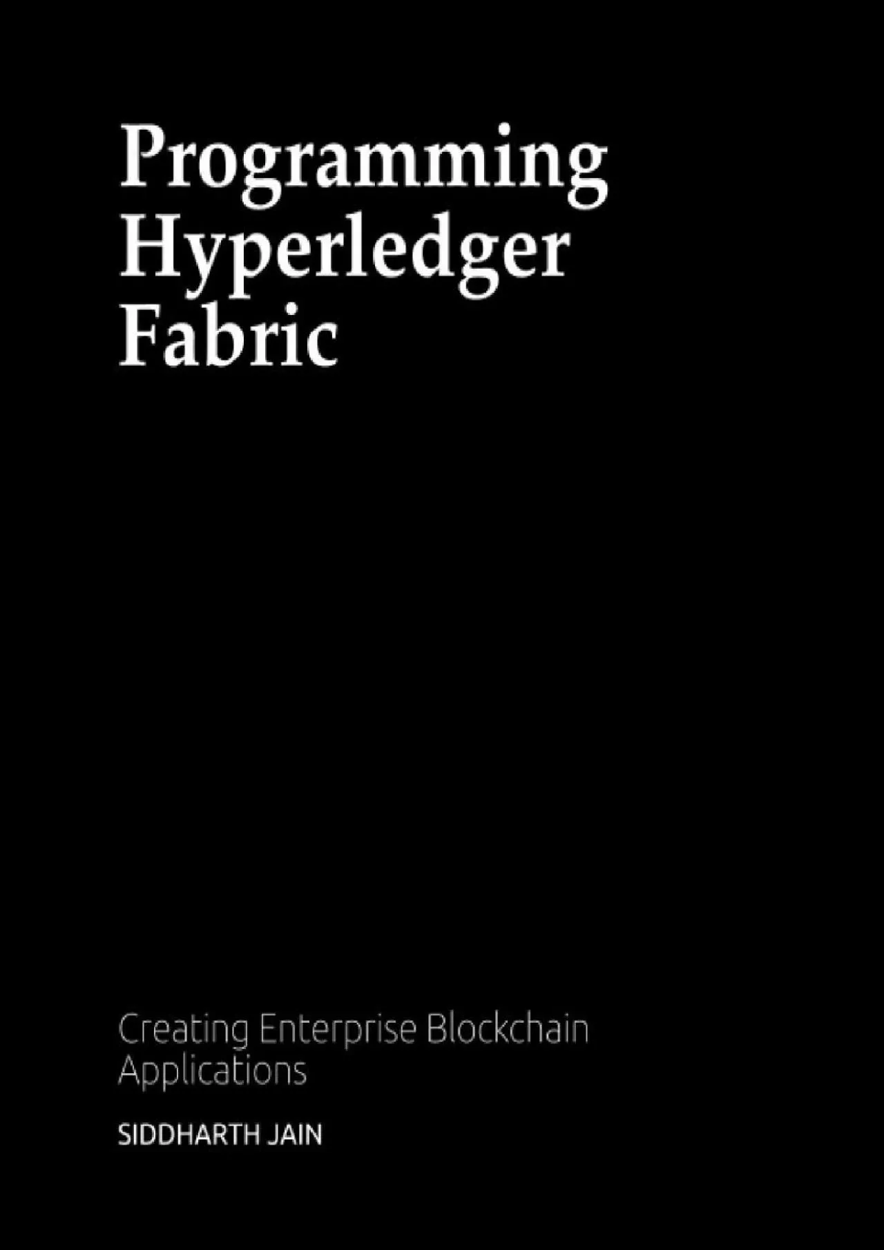 PDF-(READ)-Programming Hyperledger Fabric: Creating Enterprise Blockchain Applications