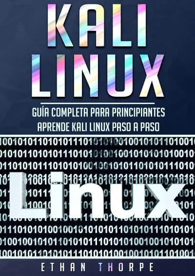 (EBOOK)-Kali Linux: Guía completa para principiantes aprende Kali Linux paso a paso (Libro En Español/Kali Linux Spanish Book Version) (Spanish Edition)