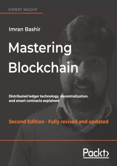 (EBOOK)-Mastering Blockchain: Distributed ledger technology, decentralization, and smart contracts explained, 2nd Edition