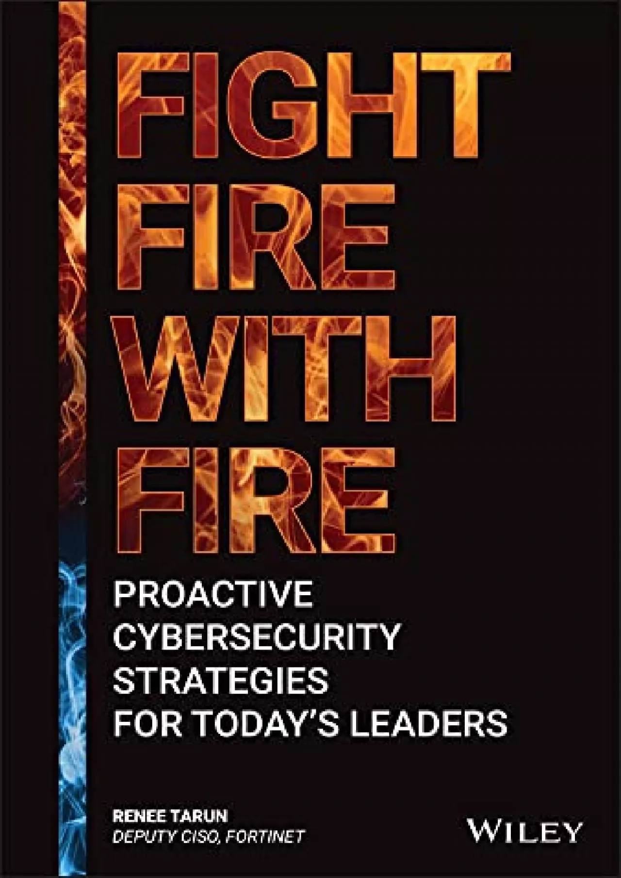 PDF-(DOWNLOAD)-Fight Fire with Fire: Proactive Cybersecurity Strategies for Today\'s Leaders